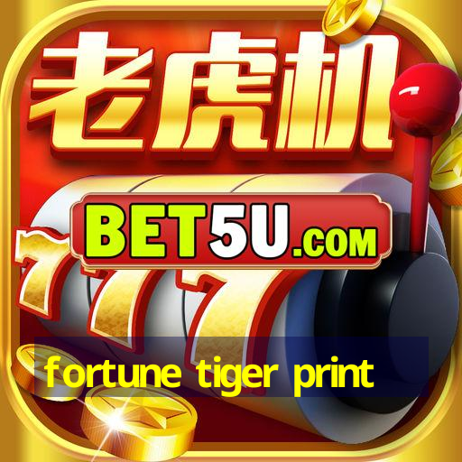 fortune tiger print