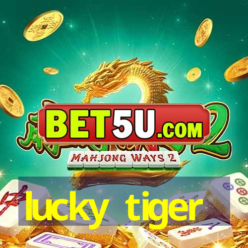 lucky tiger