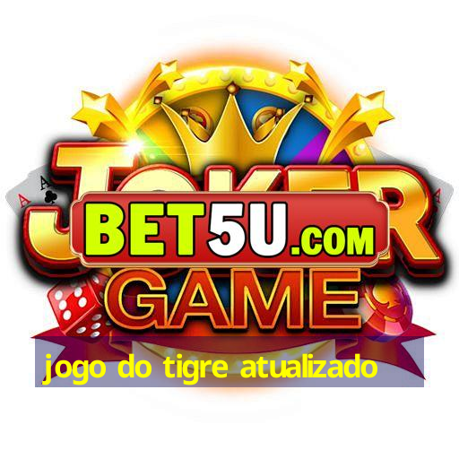 jogo do tigre atualizado